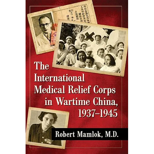 The International Medical Relief Corps in Wartime China, 1937-1945 - Paperback