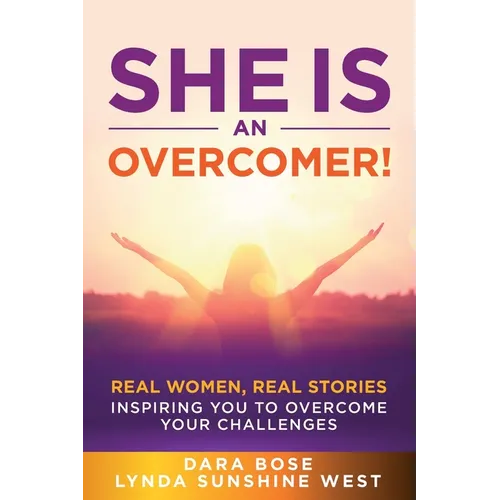 She Is an Overcomer: Real Women, Real Stories - Inspiring You to Overcome Your Challenges - Paperback