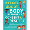 Let's Talk About Body Boundaries, Consent and Respect: Teach children about body ownership, respect, feelings, choices and recognizing bullying behavi - Paperback