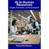 AI in Human Resources: Insights, Automation, and Personalization - Paperback
