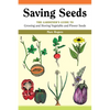 Saving Seeds: The Gardener's Guide to Growing and Saving Vegetable and Flower Seeds - Paperback