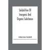 Solubilities Of Inorganic And Organic Substances; A Handbook Of The Most Reliable Quantitative Solubility Determinations - Paperback
