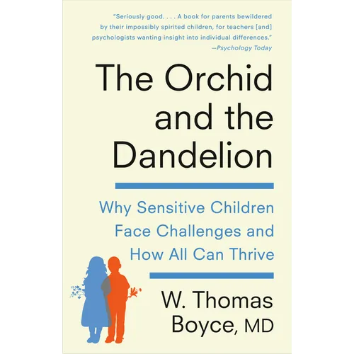 The Orchid and the Dandelion: Why Sensitive Children Face Challenges and How All Can Thrive - Paperback