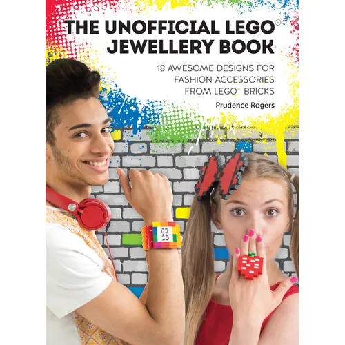 The Unofficial Lego(r) Jewellery Book: 18 Awesome Designs for Fashion Accessories from Lego(r) Bricks - Paperback