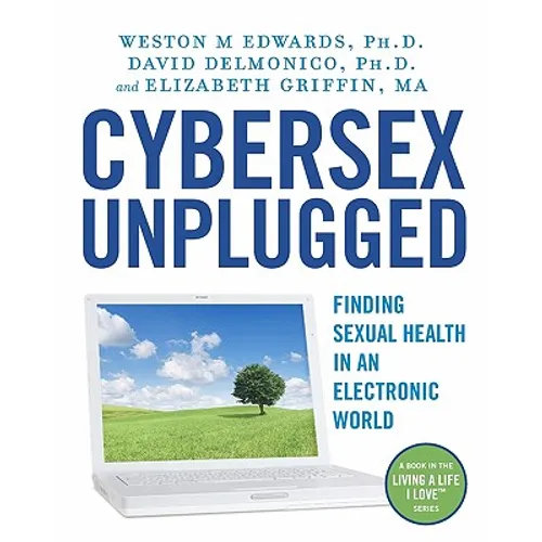 Cybersex Unplugged: Finding Sexual Health in an Electronic World - Paperback