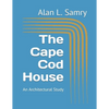 The Cape Cod House: An Architectural Study - Paperback