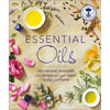 Essential Oils: All-Natural Remedies and Recipes for Your Mind, Body and Home - Paperback