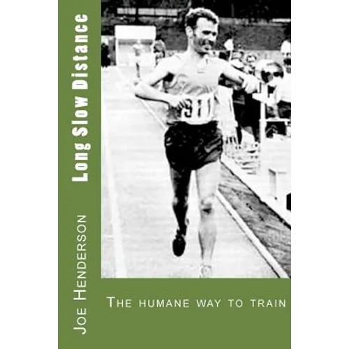 Long Slow Distance: The Humane Way to Train - Paperback