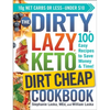 The Dirty, Lazy, Keto Dirt Cheap Cookbook: 100 Easy Recipes to Save Money & Time! - Paperback