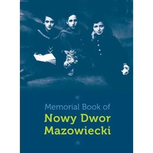 Memorial Book of Nowy-Dwor: Nowy Dwor Mazowiecki, Poland - Hardcover