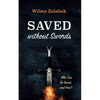 Saved Without Swords: Who Can Be Saved, and How? - Paperback