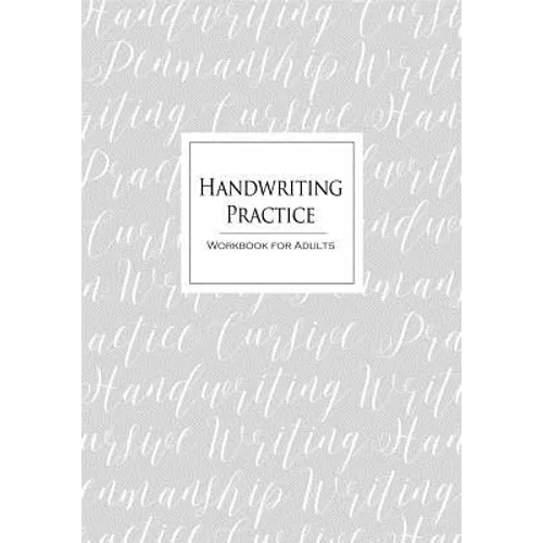 Handwriting Practice Workbook for Adults: Cursive Writing Penmanship Handwriting Workbook for Adults - Paperback
