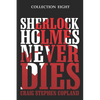 Sherlock Holmes Never Dies - Collection Eight: Four New Sherlock Holmes Mysteries - Paperback