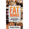 Fat Bombs: 60 Best, Delicious Fat Bomb Recipes You Absolutely Have to Try! (Volume 1) - Hardcover