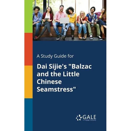 A Study Guide for Dai Sijie's "Balzac and the Little Chinese Seamstress" - Paperback
