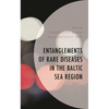 Entanglements of Rare Diseases in the Baltic Sea Region - Hardcover