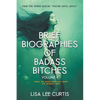 Brief Biographies of Badass Bitches - Volume II: Women You Should Know More About But Probably Don't - Paperback