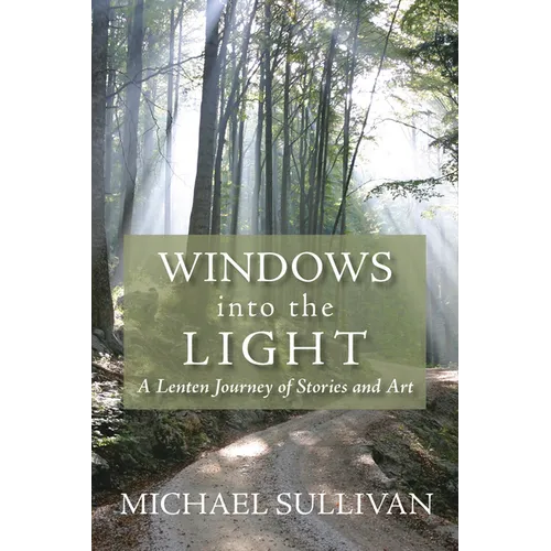 Windows Into the Light: A Lenten Journey of Stories and Art - Paperback