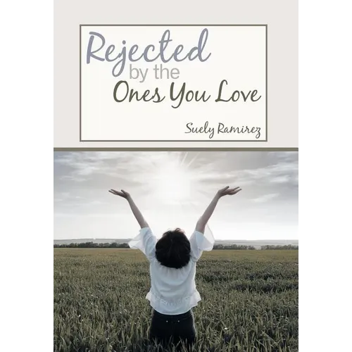 Rejected By The Ones You Love - Hardcover