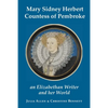 Mary Sidney Herbert, Countess of Pembroke: an Elizabethan writer and her world - Paperback