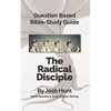 Question-Based Bible Study Lessons--The Radical Disciple: Good Questions Have Groups Talking - Paperback