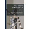 New Jersey Township Law: Containing the Revision of 1899, the Several Acts Supplementary and Amendatory Thereto, and Other Acts Relating to or - Paperback