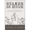 Stakes Is High: Trials, Lessons, and Triumphs in Young Black Men's Educational Journeys - Paperback