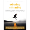 Winning with ADHD: A Playbook for Teens and Young Adults with Attention Deficit/Hyperactivity Disorder - Paperback