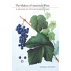 The Makers of American Wine: A Record of Two Hundred Years - Hardcover