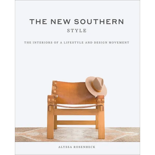 The New Southern Style: The Interiors of a Lifestyle and Design Movement - Hardcover
