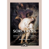 Sorceress: A Study of Witches and their Relations with Demons - Paperback