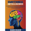 Emotional Intelligence: Learn the art of self-management, self-awareness, social awareness and anger management to Live a Healthy Life - Paperback