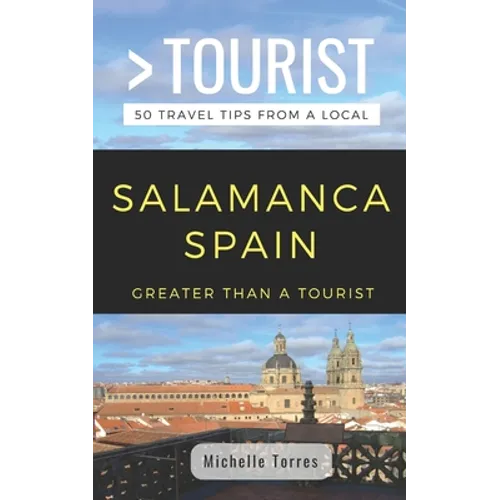 Greater Than a Tourist- Salamanca Spain: 50 Travel Tips from a Local - Paperback