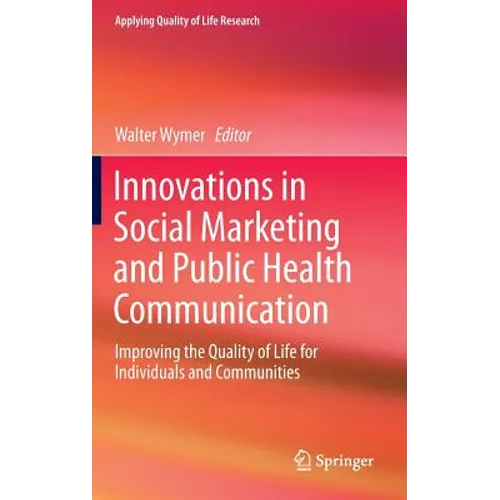 Innovations in Social Marketing and Public Health Communication: Improving the Quality of Life for Individuals and Communities - Hardcover