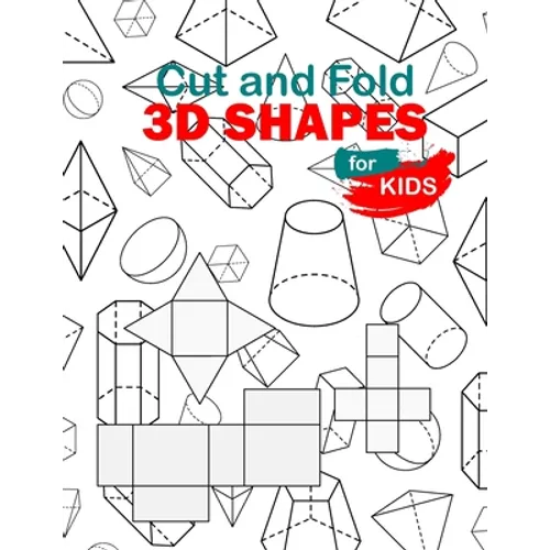 Cut and Fold 3D shapes for kids: activities coloring, Cut and Fold 3D shapes for kids, Learn 2D & 3D shapes, book(8,5"*11") with matching objects. Age - Paperback