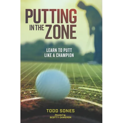 In the Zone: Learn to putt like a champion - Paperback