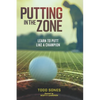 In the Zone: Learn to putt like a champion - Paperback