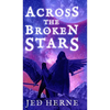 Across the Broken Stars - Hardcover