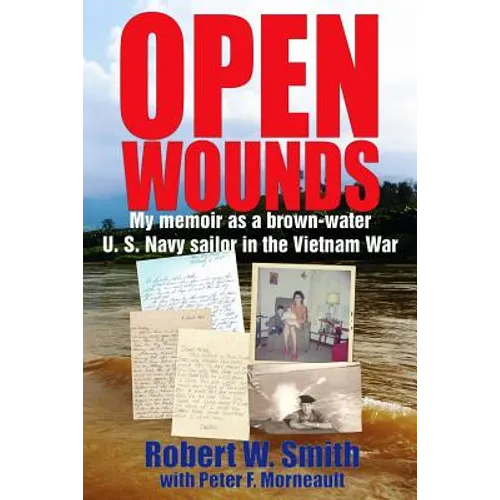 Open Wounds: My memoir as a brown-water U.S. Navy sailor in the Vietnam War - Paperback