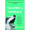 Talking to Animals: How You Can Understand Animals and They Can Understand You - Paperback