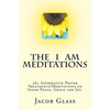 The I Am Meditations: 365 Affirmative Prayer Treatments/Meditations on Inner Peace, Grace and Joy. - Paperback