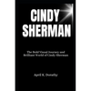 Cindy Sherman: The Bold Visual Journey and Brilliant World of Cindy Sherman - Paperback
