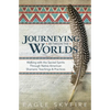 Journeying Between the Worlds: Walking with the Sacred Spirits Through Native American Shamanic Teachings & Practices - Paperback