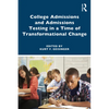 College Admissions and Admissions Testing in a Time of Transformational Change - Paperback