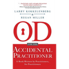 OD for the Accidental Practitioner: A Book Written by Practitioners, for Practitioners - Hardcover