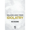 Walking Away From Idolatry - Paperback
