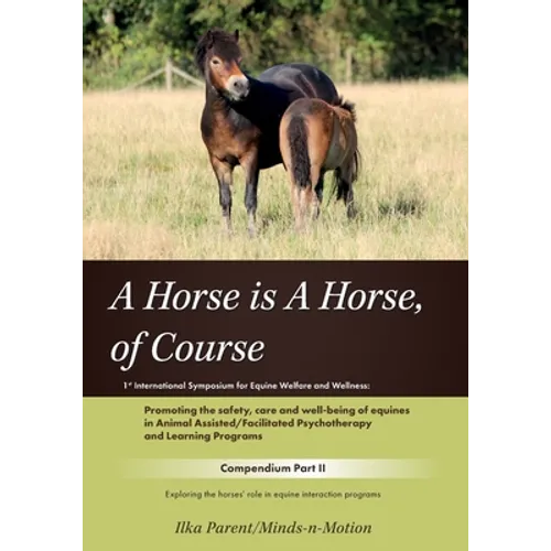 A Horse is a Horse, of Course!?: 1st International Symposium for Equine Welfare and Wellness - Paperback