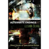 Alternate Endings: Short Stories of Speculative Fiction - Paperback