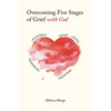 Overcoming Five Stages of Grief with God - Paperback