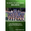 Be Brave. Do Hard Things. Believe. One Flag Football Team's Journey to #makingherstory - Paperback